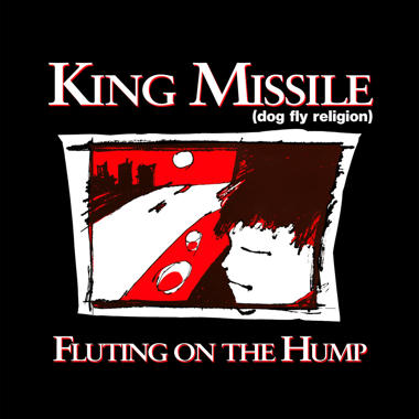 King Missile -  Fluting on the Hump